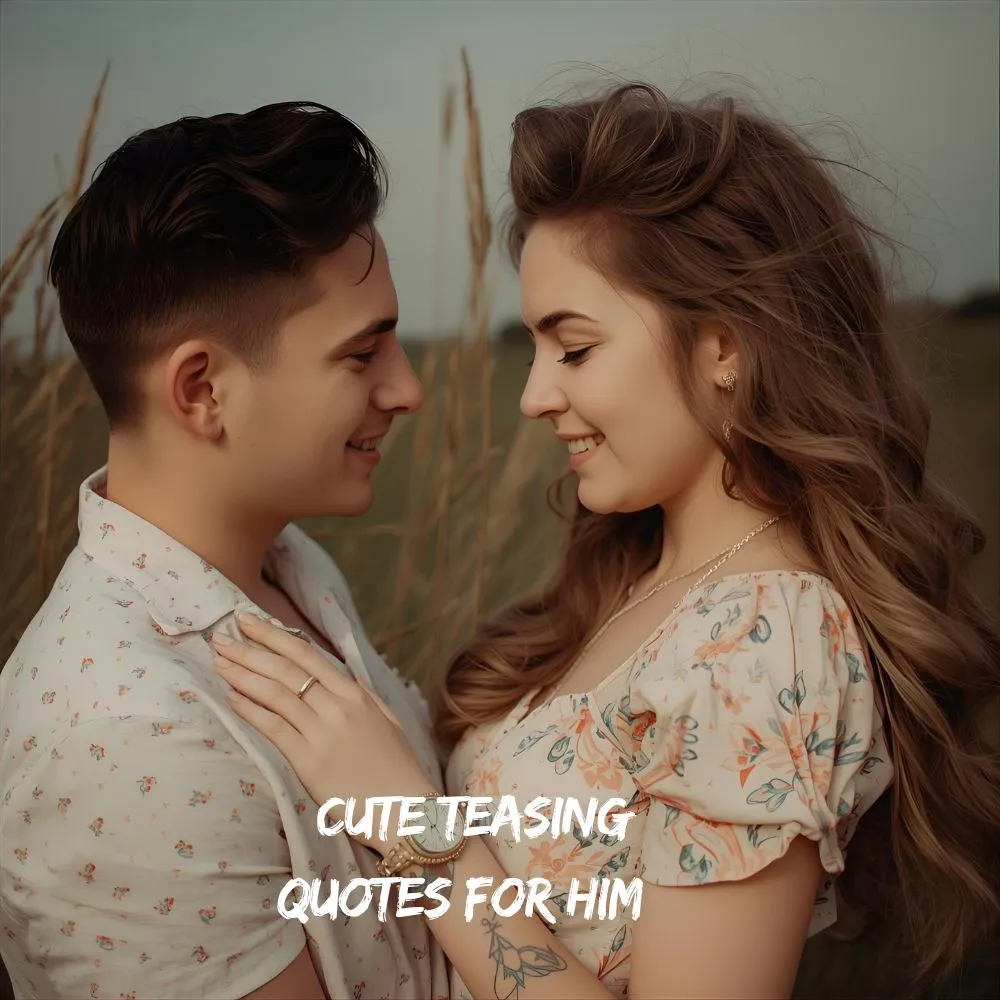 Cute Teasing Quotes for Him