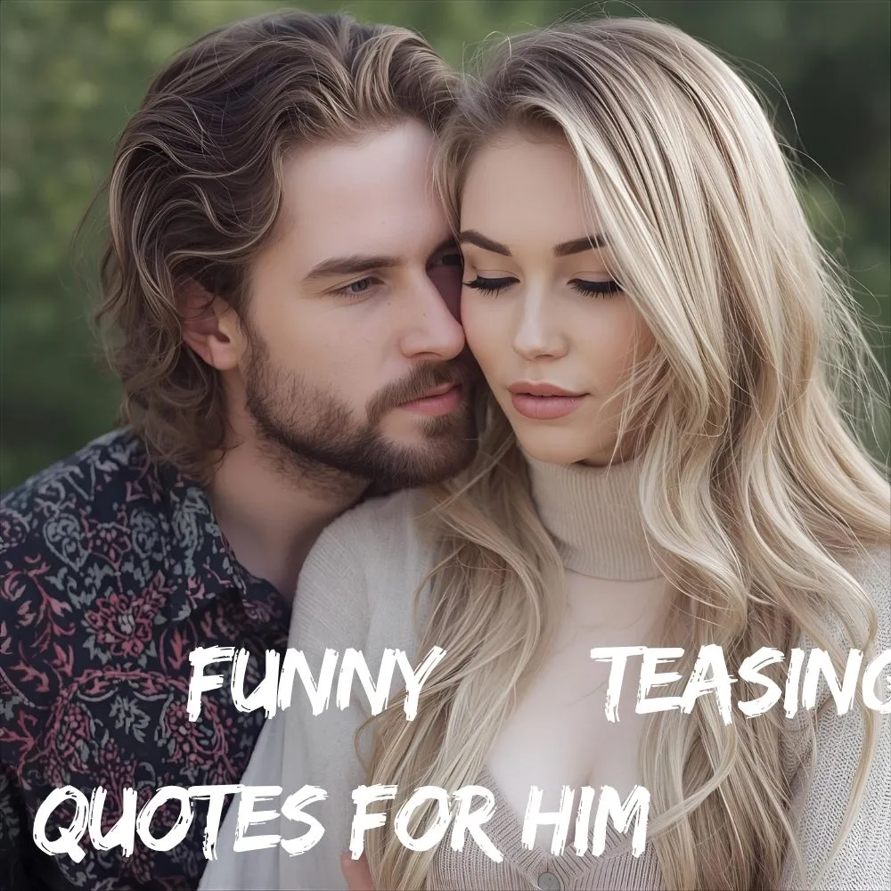 Funny Teasing Quotes for Him