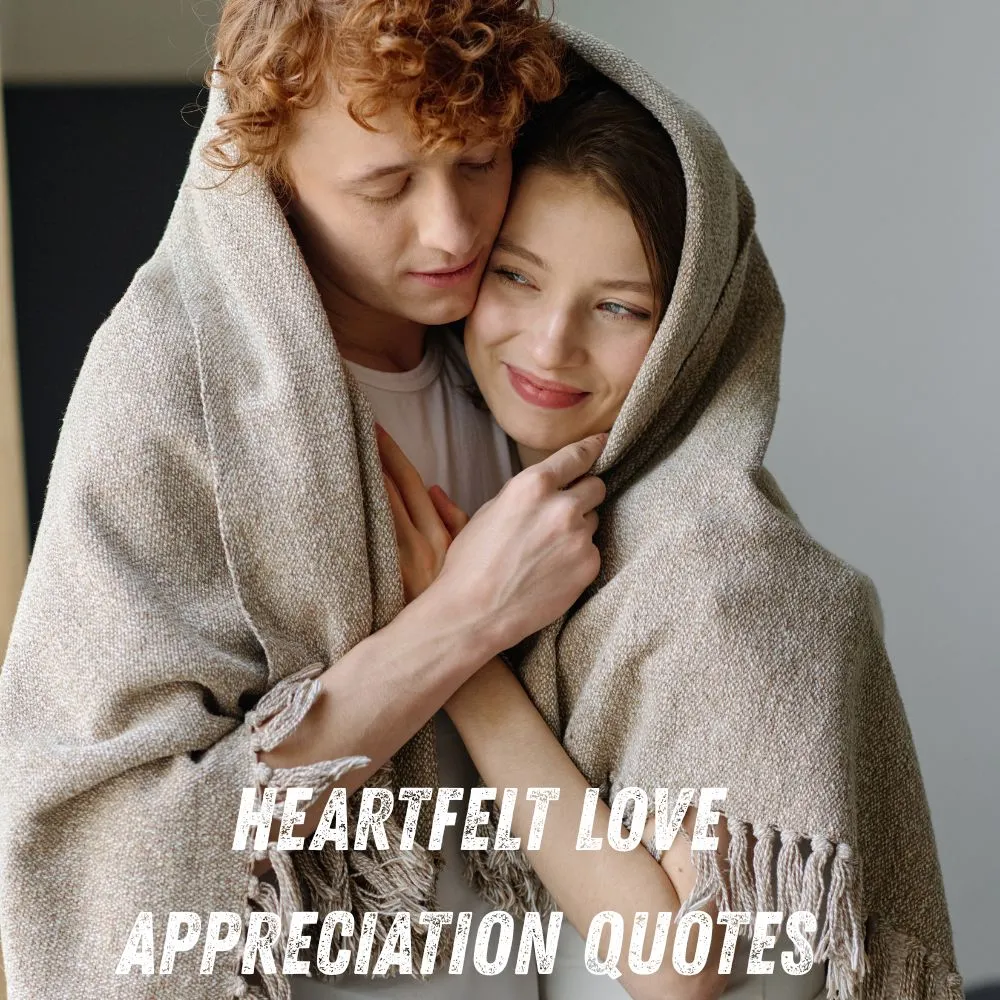 Heartfelt Love Appreciation Quotes