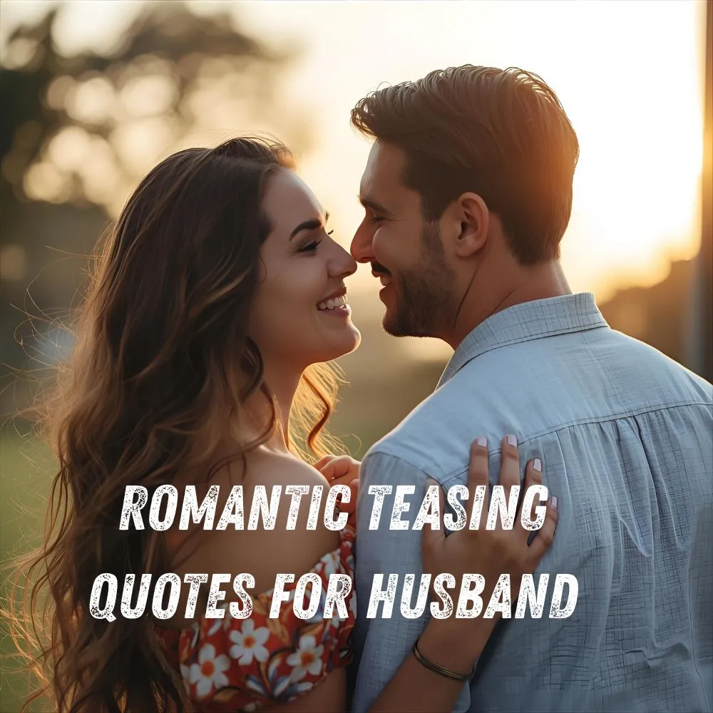 Romantic Teasing Quotes for Husband