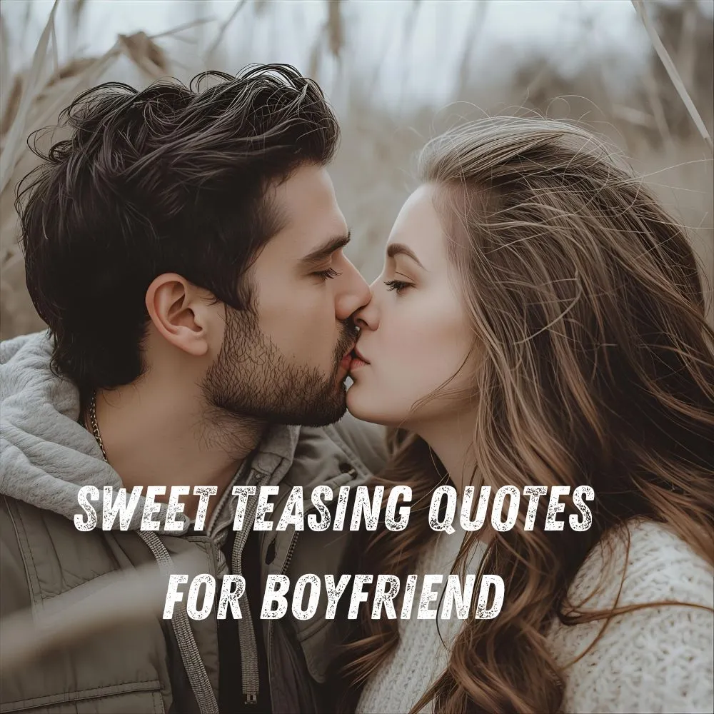 Sweet Teasing Quotes for Boyfriend